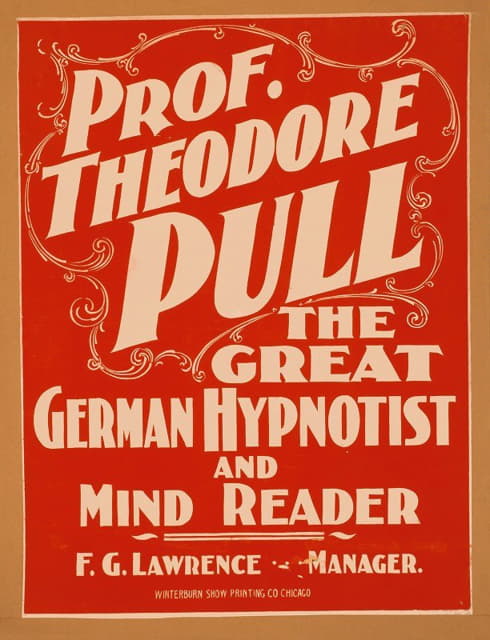 Winterburn Show Printing Co. - Prof. Theodore Pull, the great German hypnotist and mind reader