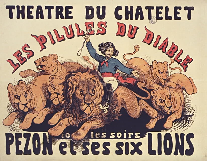 Paul Hadol - Théâtre du Chatelet. Les Pilules du diable. Tous les soirs Pezon et ses six lions