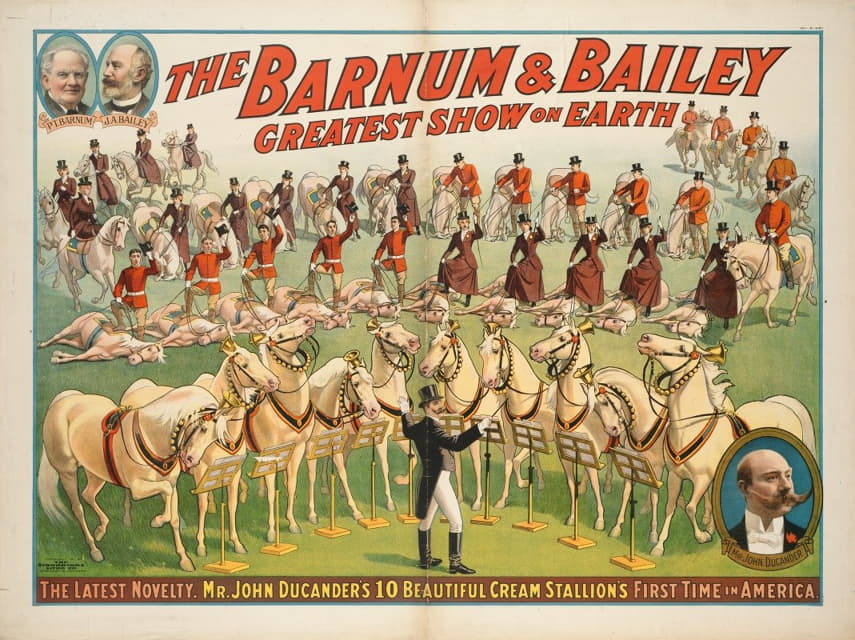 巴纳姆和贝利世界上最伟大的表演：最新的新奇。约翰·杜坎德先生的10匹美丽的奶油种马首次出现在美国。