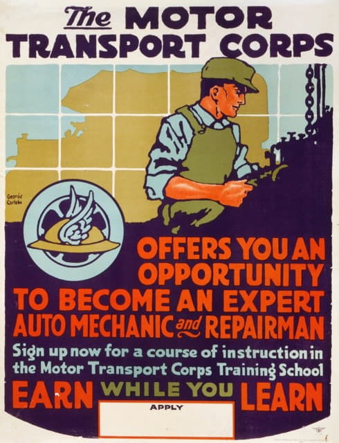 George Carlson - The Motor Transport Corps offers you an opportunity to become an expert auto mechanic and repairman