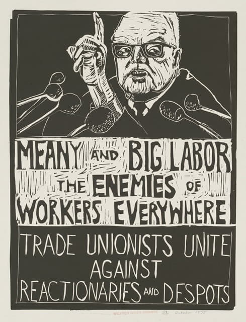 卑鄙的大劳工是各地工人的敌人。工会主义者联合起来反对反动派和暴君