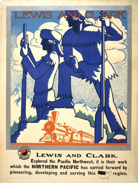 Anonymous - Lewis and Clark Explored the Pacific Northwest. It is their work which the Northern Pacific has carried forward by pioneering, developing and serving this region