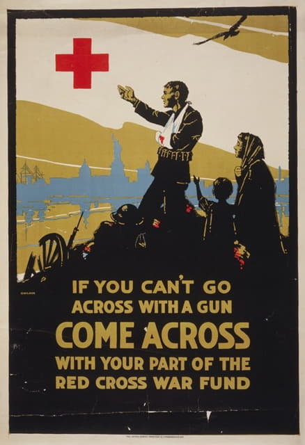 C. W. Love - If you can’t go across with a gun, come across with your part of the Red Cross war fund