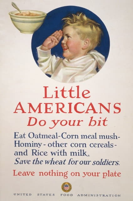 小美国人，吃燕麦片，玉米粥，[…]把小麦留给我们的士兵——不要在你的盘子里留下任何东西