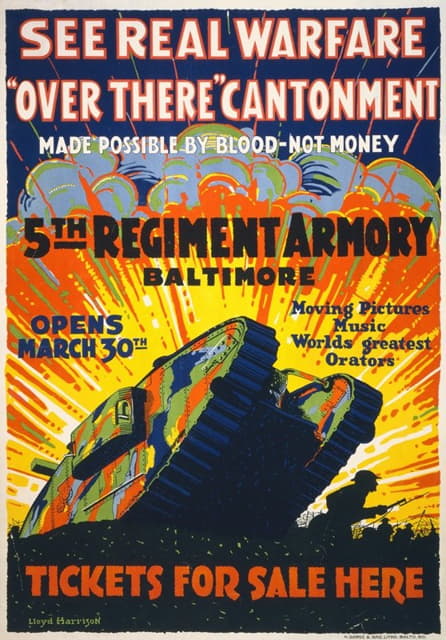Lloyd Harrison - See real warfare – ‘over there’ cantonment – made possible by blood-not money 5th Regiment Armory, Baltimore – tickets for sale here