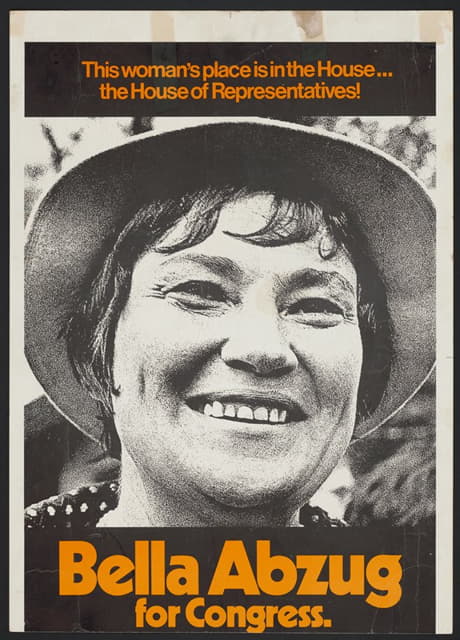 Anonymous - This woman’s place is in the house — the House of Representatives!; Bella Abzug for Congress