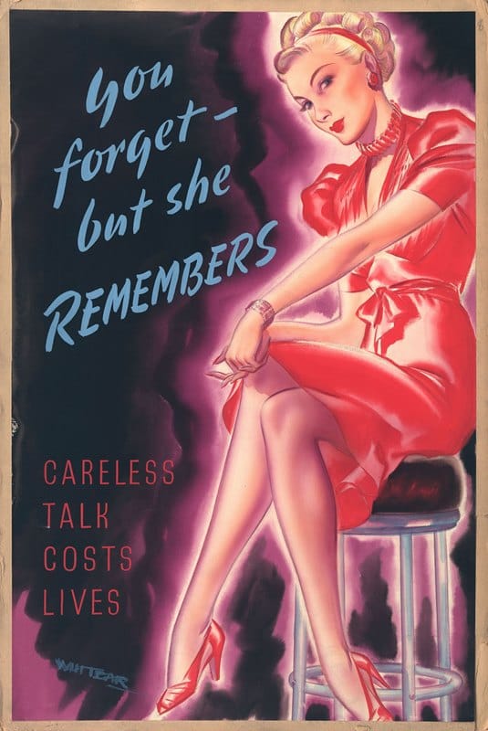 Whitear - You forget – but she remembers. Careless talk costs lives