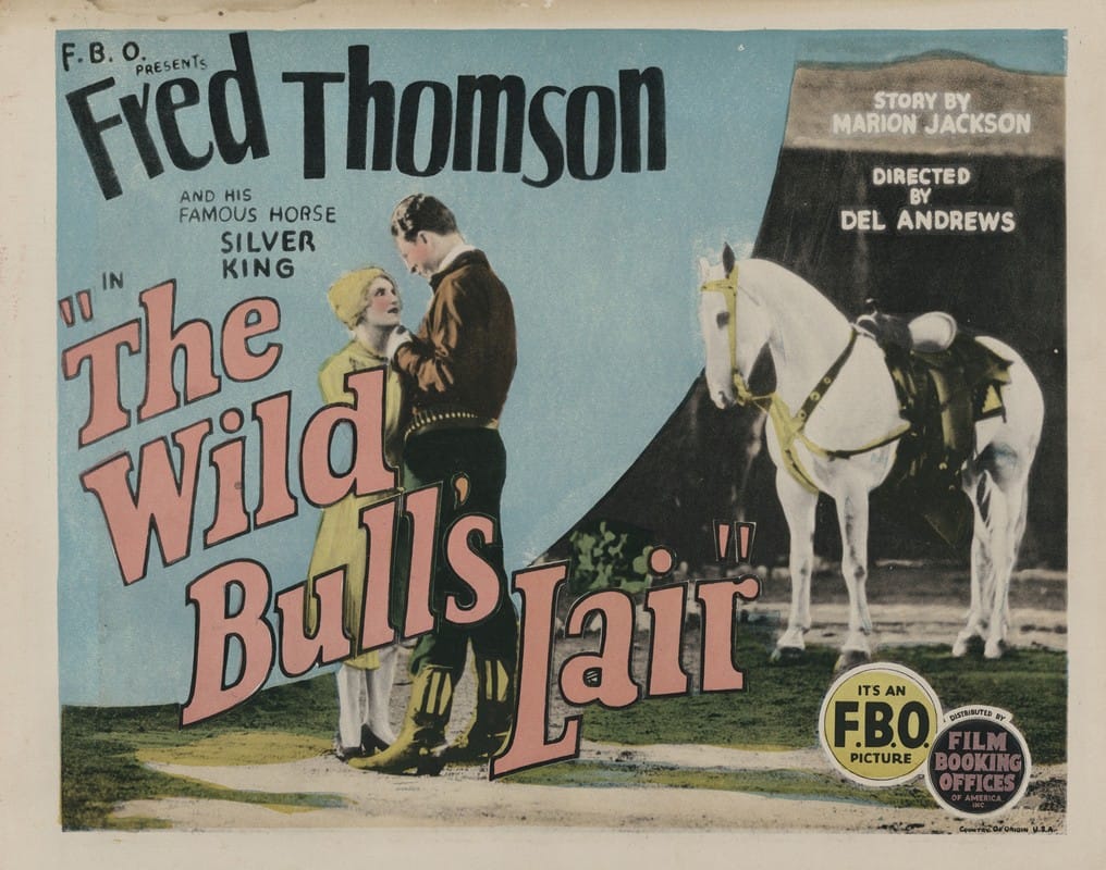 Del Andrews - F.B.O. presents Fred Thomson and his famous horse Silver King in ‘The Wild Bull’s Lair’