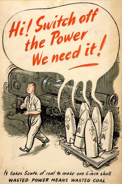 Hi! Switch off the power. We need it! It takes 5 cwts of coal to make one 6 inch shell. Wasted power means wasted coal
