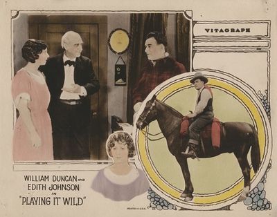 William Duncan and Edith Johnson in ‘Playing it wild’